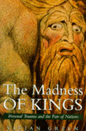 The Madness of Kings: Personal Trauma and the Fate of Nations
