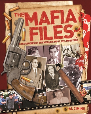 The Mafia Files: Case Studies of the World's Most Evil Monsters - Cimino, Al