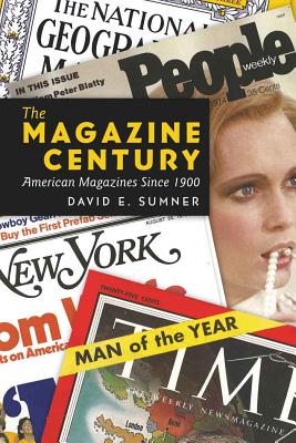 The Magazine Century: American Magazines Since 1900 - Copeland, David (Editor), and Sumner, David E