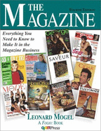 The Magazine: Everything You Need to Know to Make It in the Magazine Business - Mogel, Leonard