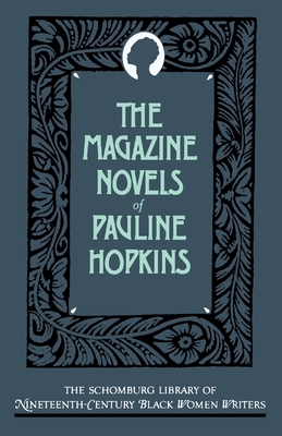 The Magazine Novels of Pauline Hopkins: (Including Hagar's Daughter, Winona, and of One Blood) - Hopkins, Pauline, and Carby, Hazel V (Introduction by)