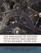 The Magazine of History with Notes and Queries: Extra Number, Issues 6-8