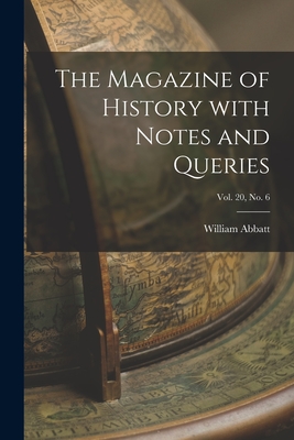 The Magazine of History With Notes and Queries; Vol. 20, no. 6 - Abbatt, William 1851-1935