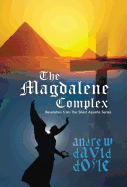 The Magdalene Complex: Revelation from the Silent Apostle Series