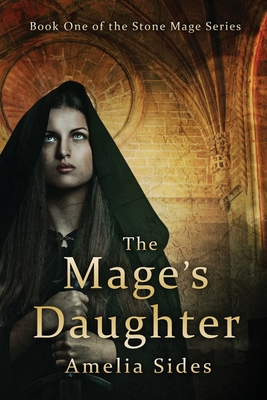 The Mage's Daughter: The Stone Mage Series - Sides, Amelia G