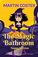 The Magic Bathroom (Nappy Version): An ABDL/LGBTQ/nappy romance tale