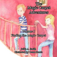 The Magic Carpet Adventures Volume I: Finding the Magic Carpet