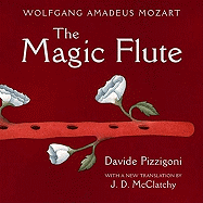 The Magic Flute - Mozart, Wolfgang Amadeus, and Schikaneder, Emanuel, and Pizzigoni, Davide