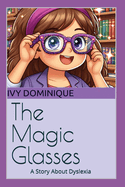 The Magic Glasses: A Story About Dyslexia