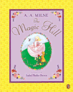 The Magic Hill - Milne, A A