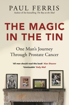 The Magic in the Tin: From the author of the critically acclaimed THE BOY ON THE SHED - Ferris, Paul