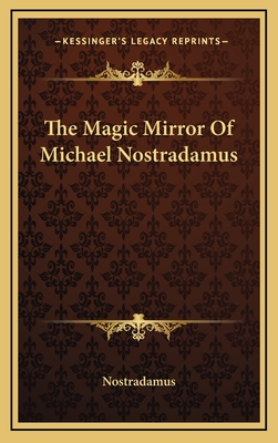 The Magic Mirror of Michael Nostradamus - Nostradamus