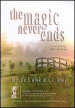 The Magic Never Ends: The Life & Work of C.S. Lewis