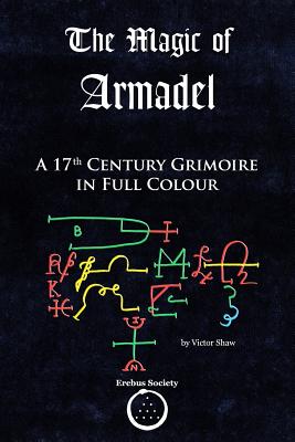 The Magic of Armadel: A 17th Century Grimoire in Full Colour - Shaw, Victor (Editor), and Unknown