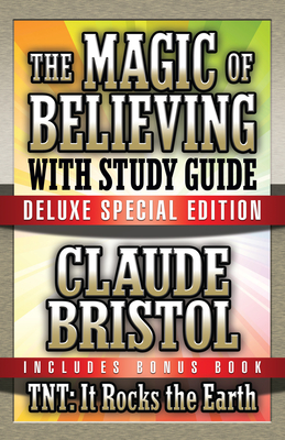 The Magic of Believing & Tnt: It Rocks the Earth with Study Guide: Deluxe Special Edition - Bristol, Claude, and Puskar, Theresa (Supplement by)