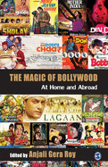 The Magic of Bollywood: At Home and Abroad