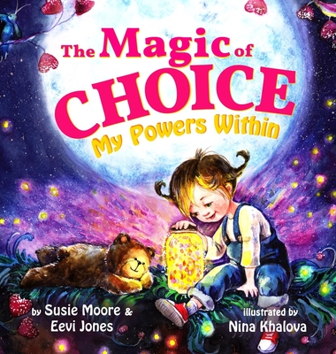 The Magic Of Choice: My Powers Within - Moore, Susie, and Jones, Eevi