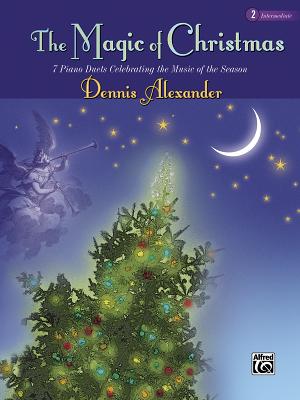 The Magic of Christmas, Bk 2: 7 Piano Duets Celebrating the Music of the Season - Alexander, Dennis, PhD, Dsc