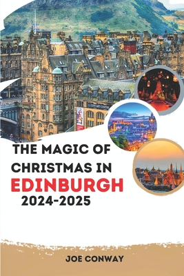 The Magic of Christmas in Edinburgh 2024-2025 - Conway, Joe