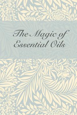 The Magic of Essential Oils: Essential Oils Inventory & Recipe Book / Notebook for 50 essential oils and 100 recipes for your most used blends / Notes for your magickal aromatherapy - Amaris, Wyn