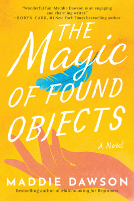 The Magic of Found Objects: A Novel - Dawson, Maddie