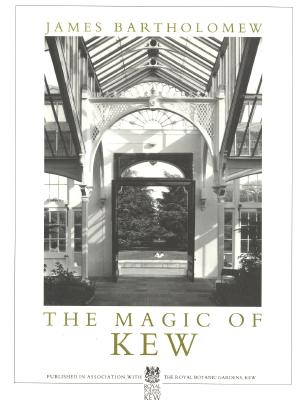 The Magic of Kew - Bartholomew, James (Photographer), and Angel, Heather (Designer)