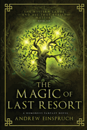The Magic of Last Resort: A Humorous Fantasy Novel