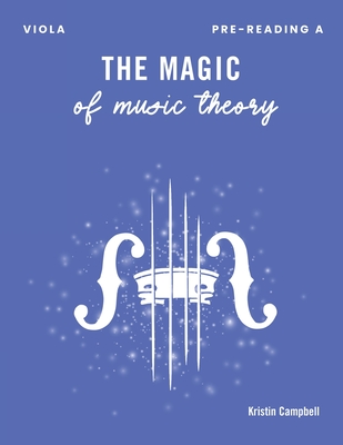 The Magic of Music Theory Pre-Reading A: Viola - Campbell, Kristin