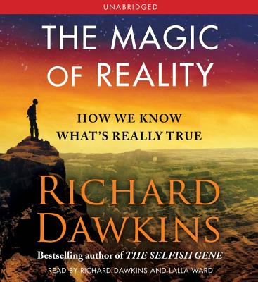 The Magic of Reality: How We Know What's Really True - Dawkins, Richard (Read by), and Ward, Lalla (Read by)