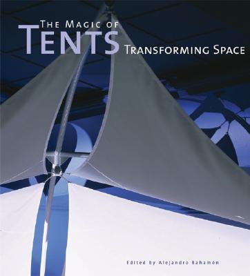 The Magic of Tents: Transforming Space - Bahamon, Alejandro