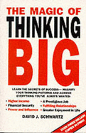 The Magic of Thinking Big - Schwartz, David J.