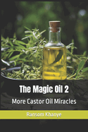 The Magic Oil 2: More Castor Oil Miracles