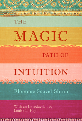 The Magic Path of Intuition - Scovel Shinn, Florence, and Hay, Louise L (Introduction by)