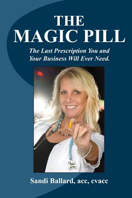 The Magic Pill!: The secret way to finding it! - Murney, Kristen (Editor), and Staples, Brenda (Photographer), and Ballard, Sandi