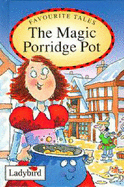 The Magic Porridge Pot: Based on a Traditional Folk Tale