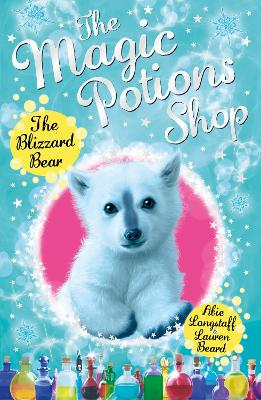 The Magic Potions Shop: The Blizzard Bear - Longstaff, Abie