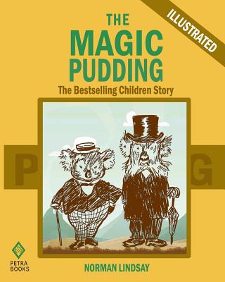 The Magic Pudding: The Bestselling Children Story (Illustrated) - Lindsay, Norman