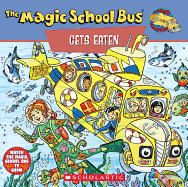 The Magic School Bus Gets Eaten: A Book about Food Chains: A Book about Food Chains