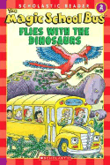 The Magic School Bus Science Reader: The Magic School Bus Flies with the Dinosaurs (Level 2) - Cole, Joanna, and Capeci, Anne, and Schwabacher, Martin
