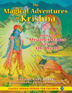 The Magical Adventures of Krishna: How a Mischief Maker Saved the World