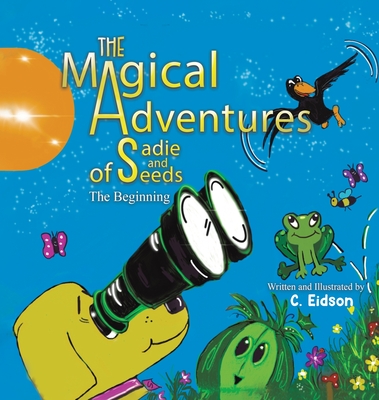 The Magical Adventures of Sadie and Seeds - Eidson, C
