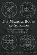The Magical Books of Solomon: The Greater and Lesser Keys & The Testament of Solomon