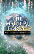 The Magical Forest: A Tale of Enchantment and Wonder