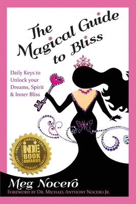 The Magical Guide to Bliss: Daily Keys to Unlock your Dreams, Spirit & Inner Bliss - Nocero, Meg, and Nocero, Michael, Dr. (Foreword by), and Butler, Amy