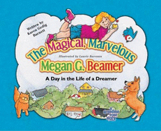 The Magical, Marvelous Megan G. Beamer: A Day in the Life of a Dreamer - Burnett, Karen Gedig