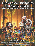 "The Magical Memories Treasure Chest: Adventures with Grandma and Grandpa"