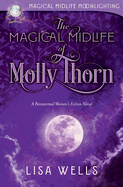 The Magical Midlife of Molly Thorn: a Paranormal Women's Fiction Novel (Magical Midlife Moonlighting)