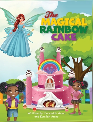 The Magical Rainbow Cake - Amoo, Fareedah, and Amoo, Kamilah