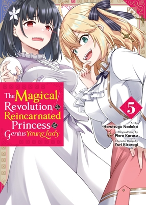 The Magical Revolution of the Reincarnated Princess and the Genius Young Lady, Vol. 5 (Manga) - Karasu, Piero, and Kisaragi, Yuri, and Nadaka, Harutsugu