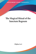 The Magical Ritual of the Sanctum Regnum